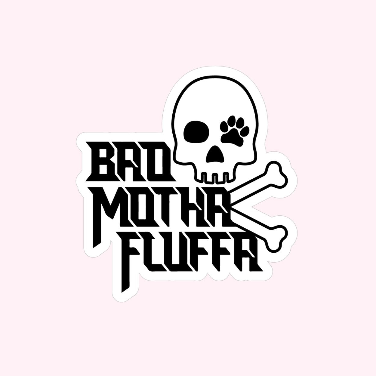 Bad Motha Fluffa Sticker - Doggy Style Pet Products