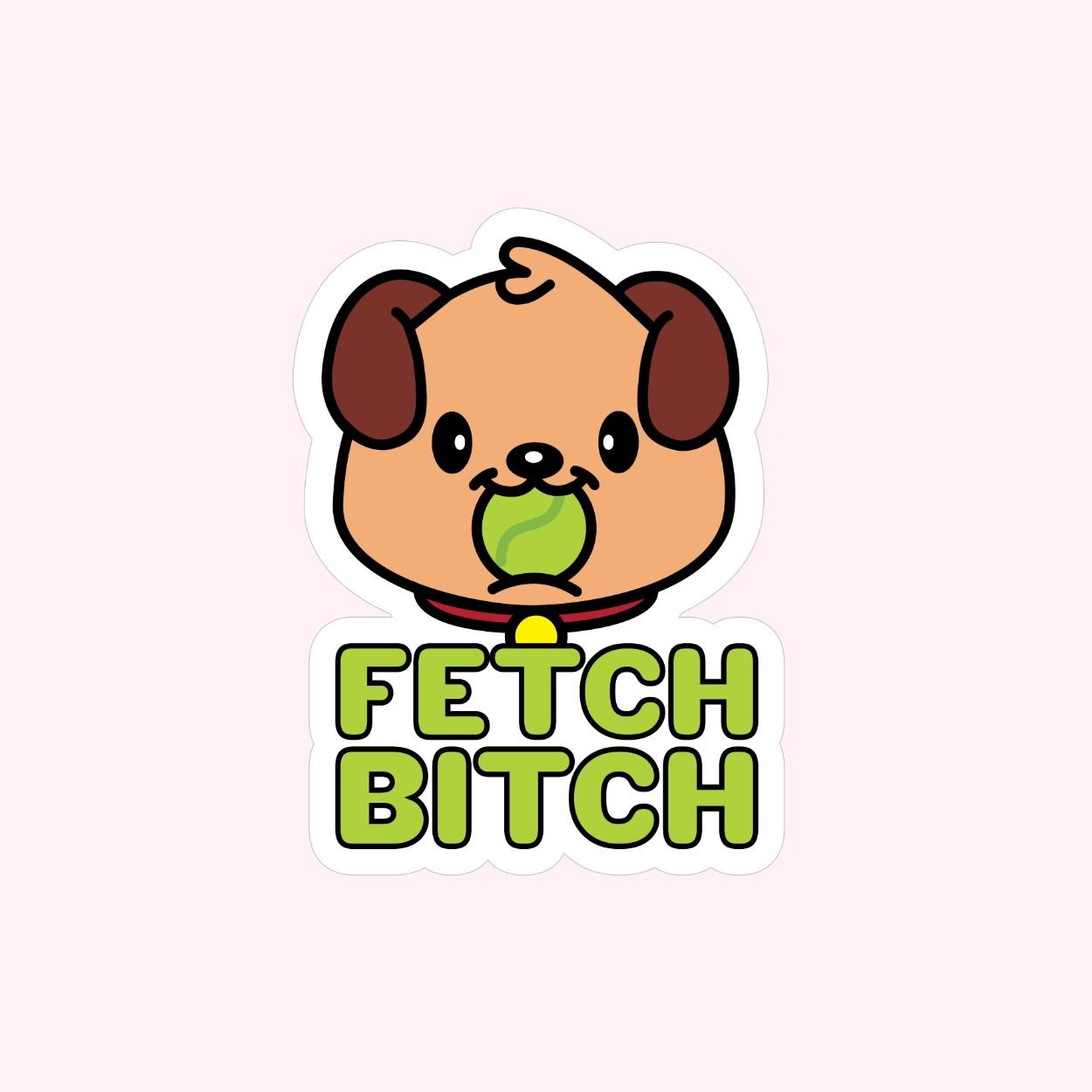 Fetch Bitch Sticker - Doggy Style Pet Products